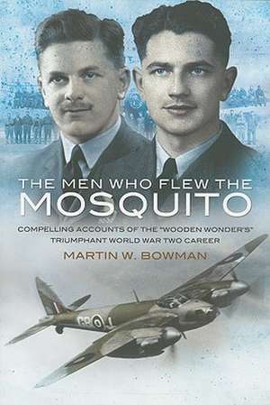 The Men Who Flew the Mosquito de Martin Bowman