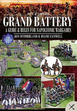 Grand Battery: A Guide and Rules for Napoleonic Wargames de JONATHAN SUTHERLAND