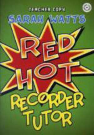 Red Hot Recorder Tutor 1 - Teacher Copy de Sarah Watts