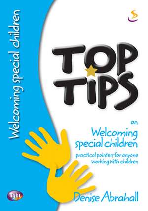 Top Tips on Welcoming Special Children de Denise Abrahall