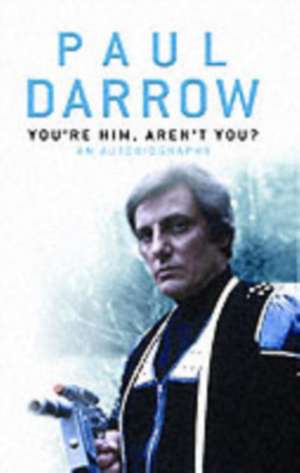 You're Him, Aren't You? de Paul Darrow