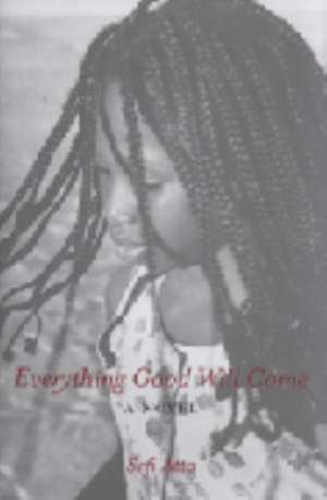 Everything Good Will Come de Sefi Atta