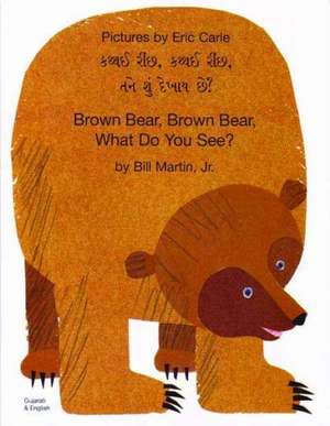 Brown Bear, Brown Bear, What Do You See? Gujarati & English) de Bill Jr. Martin