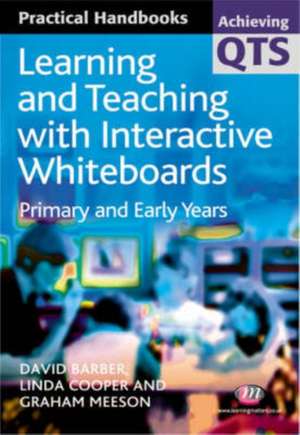 Learning and Teaching with Interactive Whiteboards: Primary and Early Years de David Barber