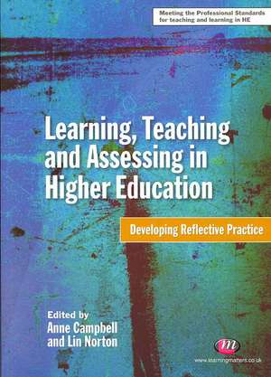 Learning, Teaching and Assessing in Higher Education: Developing Reflective Practice de Anne Campbell