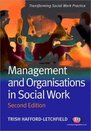 Management and Organisations in Social Work de Trish Hafford-Letchfield