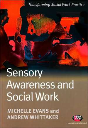 Sensory Awareness and Social Work de Michelle Evans