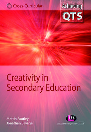 Creativity in Secondary Education de Jonathan Savage