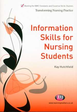 Information Skills for Nursing Students de Kay Hutchfield