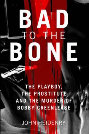 Bad To The Bone de John Heidenry