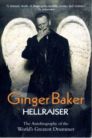 Ginger Baker: Hellraiser de Ginger Baker