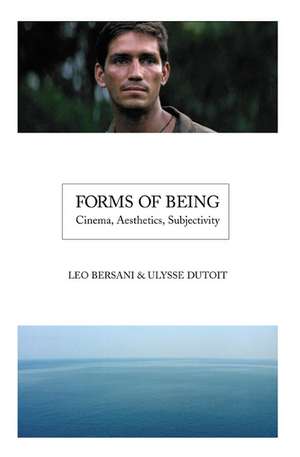 Forms of Being: Cinema, Aesthetics, Subjectivity de Leo Bersani