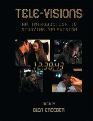 Tele-visions: An Introduction to Studying Television de Dr Glen Creeber