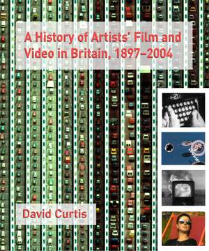 A History of Artists' Film and Video in Britain de David Curtis