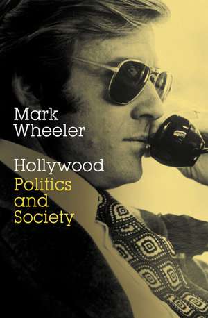 Hollywood: Politics and Society de M. Wheeler