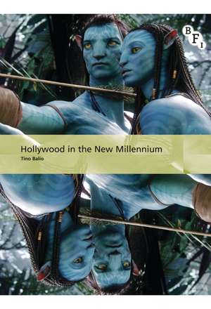 Hollywood in the New Millennium de Tino Balio