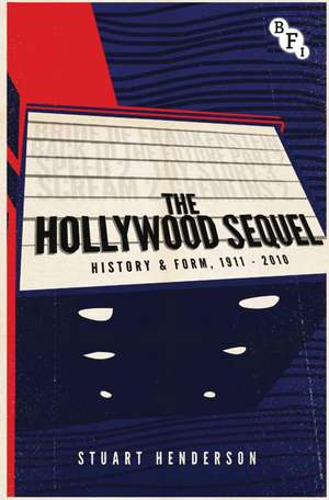 The Hollywood Sequel: History & Form, 1911-2010 de Stuart Henderson