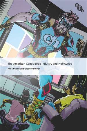 The American Comic Book Industry and Hollywood de Alisa Perren