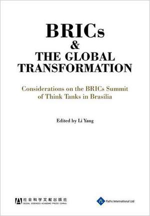 Brics and the Global Transformation - Considerations on the Bric Summit of Think Tanks in Brasilia de Yang Li