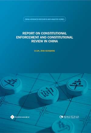 Report on Constitutional Enforcement and Constitutional Review in China de Lin Li