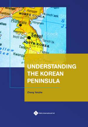 Understanding the Korean Peninsula de Jian Zhang