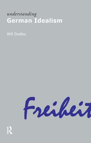 Understanding German Idealism de Will Dudley