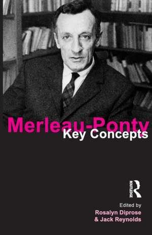 Merleau-Ponty: Key Concepts de Rosalyn Diprose