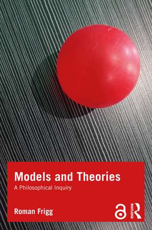 Models and Theories: A Philosophical Inquiry de Roman Frigg