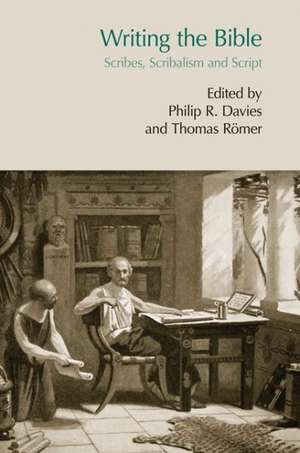 Writing the Bible: Scribes, Scribalism and Script de Thomas Römer