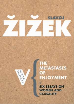 The Metastases of Enjoyment: On Women and Casuality de Slavoj Zizek