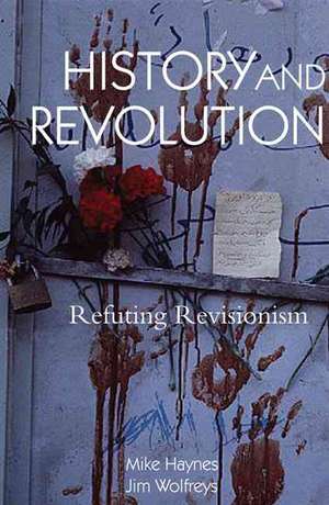 History and Revolution: Refuting Revisionism de Mike Haynes