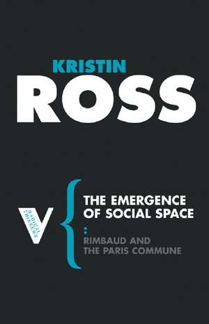 The Emergence of Social Space: Rimbaud and the Paris Commune de Kristin Ross