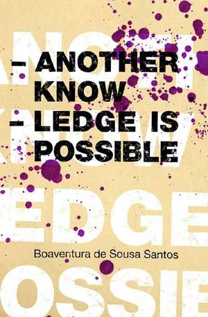 Another Knowledge Is Possible: Beyond Northern Epistemologies de Boaventura De Sousa Santos