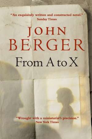 From A to X de John Berger