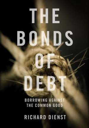 The Bonds of Debt de Richard Dienst