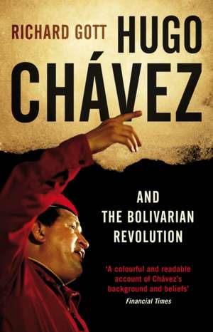 Hugo Chavez and the Bolivarian Revolution de Richard Gott