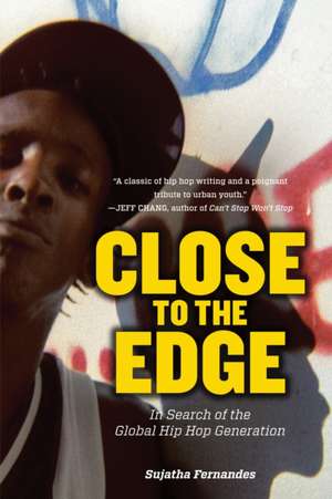 Close to the Edge: In Search of the Global Hip Hop Generation de Sujatha Fernandes