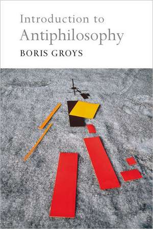 Introduction to Antiphilosophy de Boris Groys