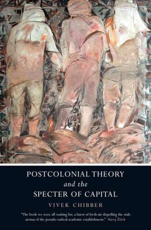 Postcolonial Theory and the Specter of Capital de Vivek Chibber