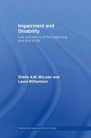 Impairment and Disability: Law and Ethics at the Beginning and End of Life de Sheila McLean