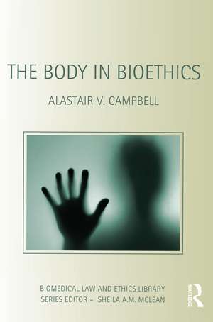 The Body in Bioethics de Alastair V. Campbell