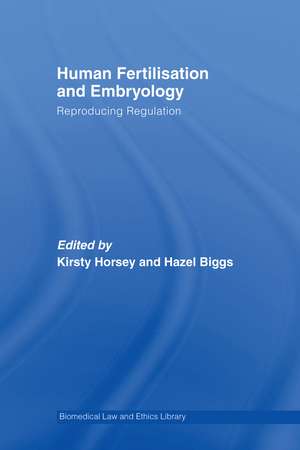 Human Fertilisation and Embryology: Reproducing Regulation de Kirsty Horsey