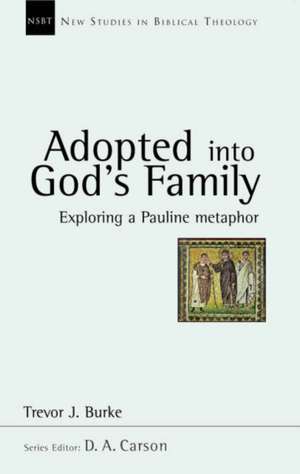 Adopted into God`s family – Exploring A Pauline Metaphor de Trevor J. Burke