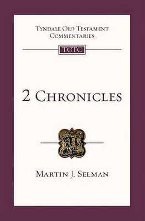 2 Chronicles – Tyndale Old Testament Commentary de Martin J Selman