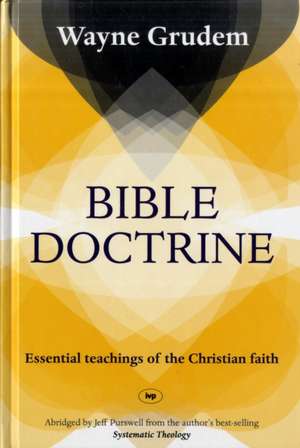 Bible Doctrine – Essential Teachings Of The Christian Faith de Wayne Grudem