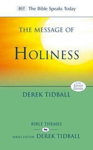 The Message of Holiness – Restoring God`S Masterpiece de Derek Tidball