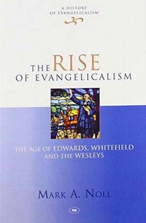 The Rise of Evangelicalism de Mark Noll