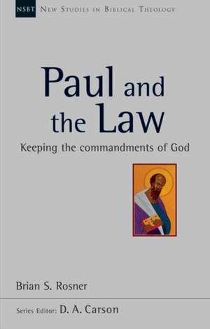 Paul and the Law – Keeping The Commandments Of God de Brian S Rosner