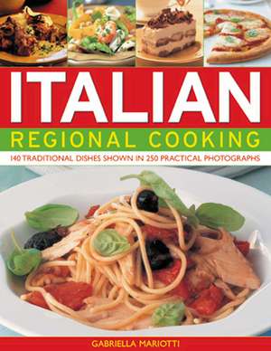 Italian Regional Cooking: 90 Traditional Dishes Shown in 300 Practical Photographs de Gabriella Mariotti