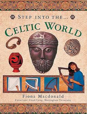 Step Into the Celtic World de Fiona MacDonald